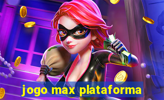 jogo max plataforma